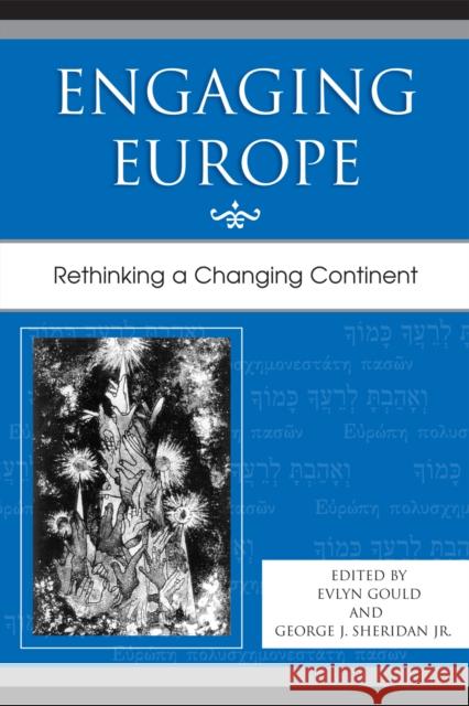 Engaging Europe: Rethinking a Changing Continent Gould, Evlyn 9780742537811 Rowman & Littlefield Publishers