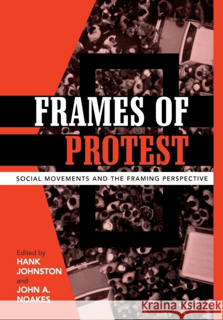 Frames of Protest: Social Movements and the Framing Perspective Johnston, Hank 9780742538078 Rowman & Littlefield Publishers