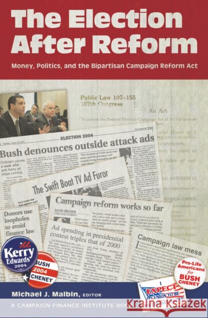 The Election After Reform: Money, Politics, and the Bipartisan Campaign Reform ACT Boatright, Robert G. 9780742538702