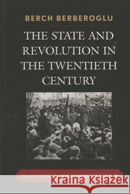 The State and Revolution in the Twentieth-Century: Major Social Transformations of Our Time Berberoglu, Berch 9780742538849 Rowman & Littlefield Publishers