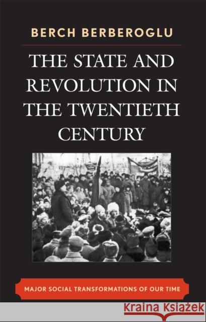 The State and Revolution in the Twentieth-Century: Major Social Transformations of Our Time Berberoglu, Berch 9780742538849 Rowman & Littlefield Publishers