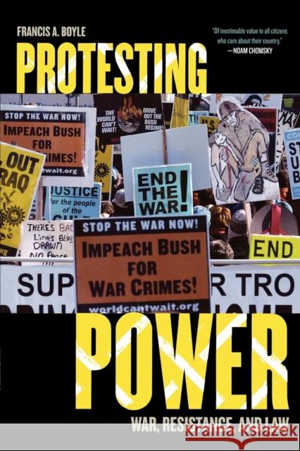 Protesting Power: War, Resistance, and Law Boyle, Francis A. 9780742538924