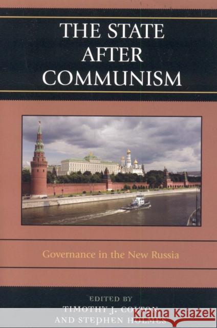 The State After Communism: Governance in the New Russia Colton, Timothy J. 9780742539426 Rowman & Littlefield Publishers
