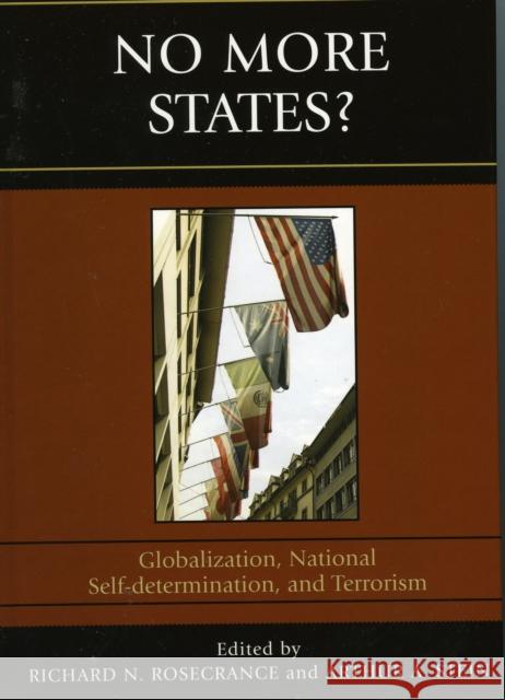 No More States?: Globalization, National Self-determination, and Terrorism Rosecrance, Richard N. 9780742539433
