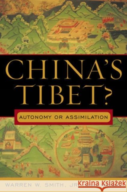 China's Tibet?: Autonomy or Assimilation Smith, Warren W. 9780742539907 Rowman & Littlefield Publishers, Inc.