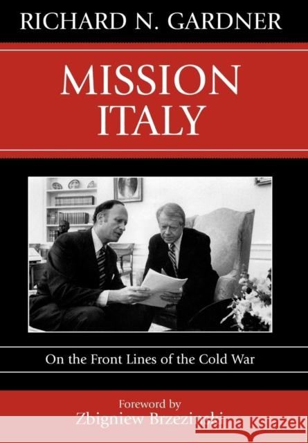 Mission Italy: On the Front Lines of the Cold War Gardner, Richard N. 9780742539983