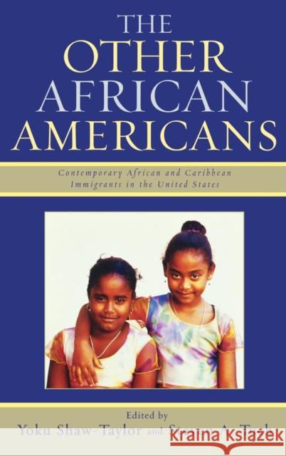 The Other African Americans: Contemporary African and Caribbean Families in the United States Shaw-Taylor, Yoku 9780742540873