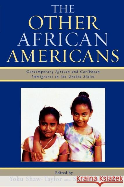 The Other African Americans: Contemporary African and Caribbean Families in the United States Shaw-Taylor, Yoku 9780742540880 Rowman & Littlefield Publishers