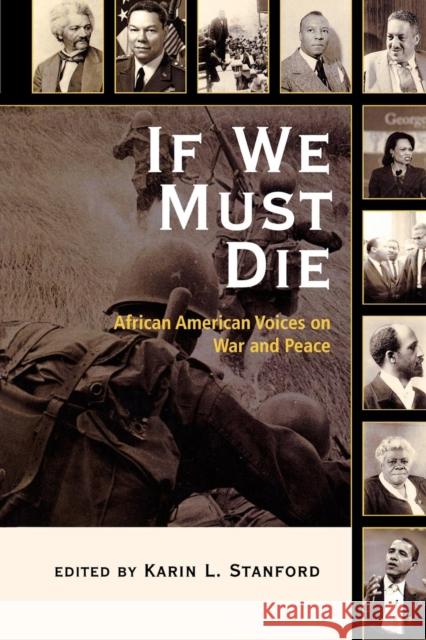 If We Must Die: African American Voices on War and Peace Stanford, Karin L. 9780742541146