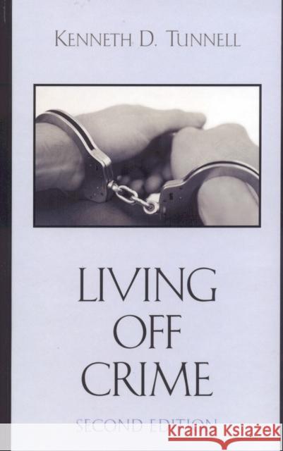 Living Off Crime Kenneth D. Tunnell 9780742541962