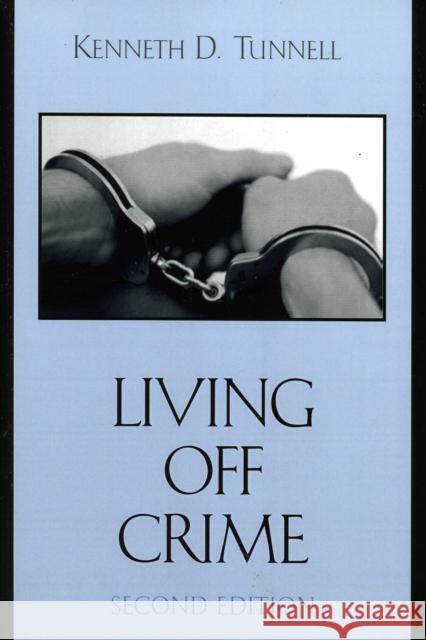 Living Off Crime Kenneth D. Tunnell 9780742541979 Rowman & Littlefield Publishers