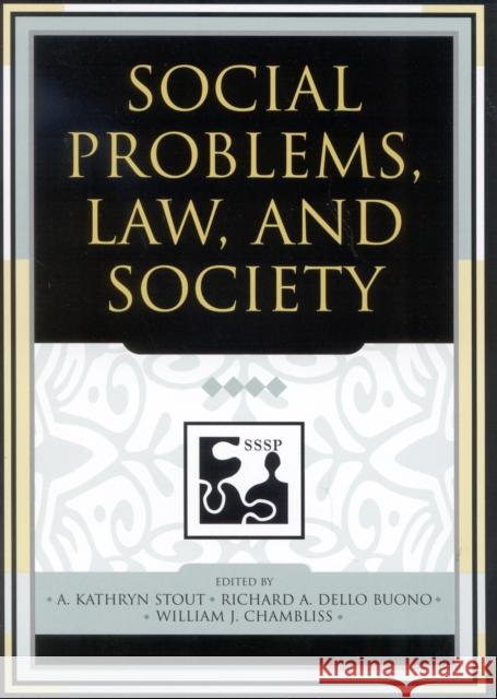Social Problems, Law, and Society Stout a Kathryn                          A. Kathryn Dello Buono Stout William J. Chambliss 9780742542075 Rowman & Littlefield Publishers