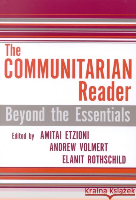 The Communitarian Reader: Beyond the Essentials Volmert, Andrew 9780742542198 Rowman & Littlefield Publishers
