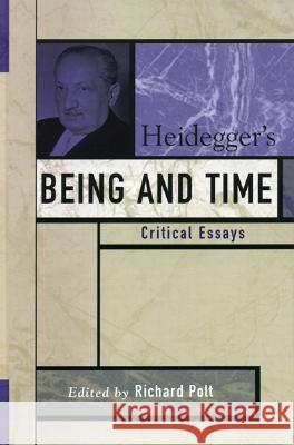 Heidegger's Being and Time: Critical Essays Polt, Richard 9780742542402