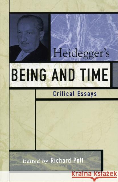 Heidegger's Being and Time: Critical Essays Polt, Richard 9780742542419