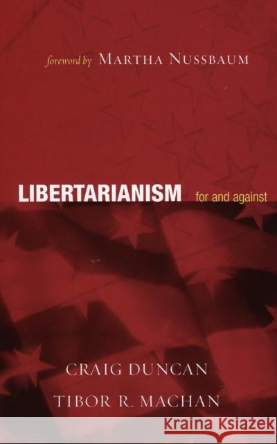 Libertarianism: For and Against Duncan, Craig 9780742542594 Rowman & Littlefield Publishers