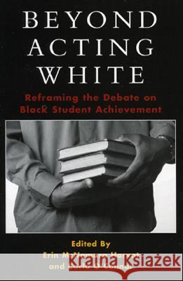 Beyond Acting White: Reframing the Debate on Black Student Achievement Horvat, Erin McNamara 9780742542730 Rowman & Littlefield Publishers