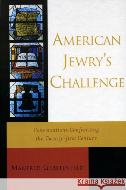 American Jewry's Challenge: Conversations Confronting the Twenty-first Century Gerstenfeld, Manfred 9780742542822 Rowman & Littlefield Publishers