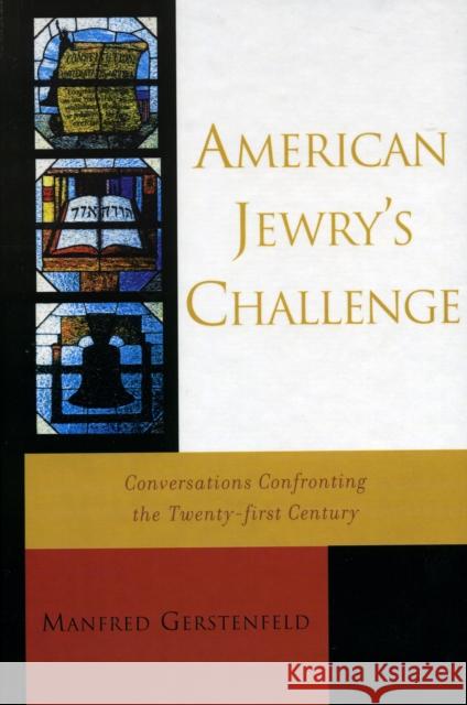 American Jewry's Challenge: Conversations Confronting the Twenty-first Century Gerstenfeld, Manfred 9780742542822