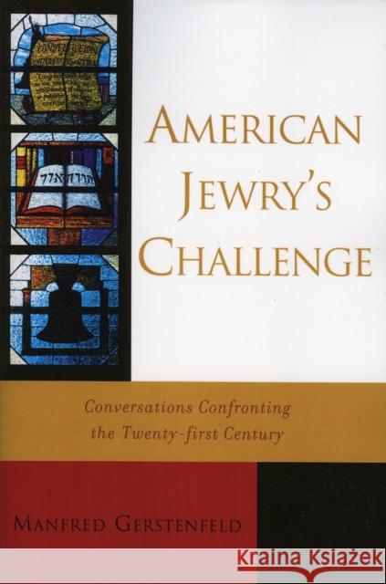 American Jewry's Challenge: Conversations Confronting the Twenty-first Century Gerstenfeld, Manfred 9780742542839 Rowman & Littlefield Publishers