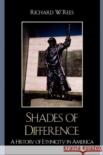 Shades of Difference: A History of Ethnicity in America Rees, Richard 9780742543171