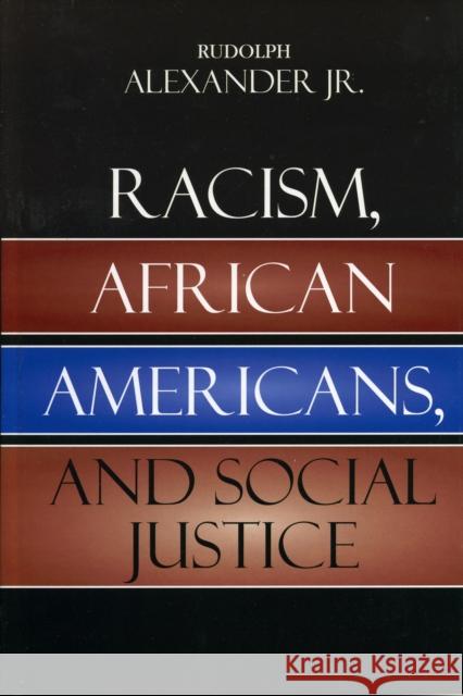 Racism, African Americans, and Social Justice Rudolph, Jr. Alexander 9780742543485