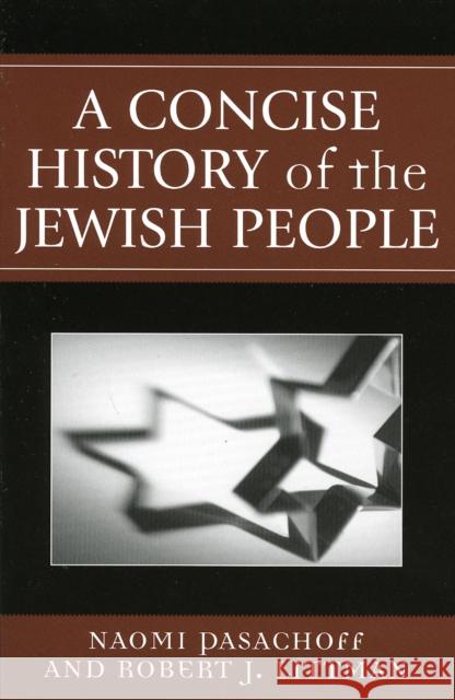 A Concise History of the Jewish People Naomi E. Pasachoff Robert J. Littman 9780742543669