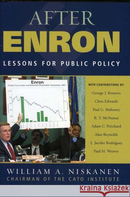 After Enron: Lessons for Public Policy Niskanen, William a. 9780742544345