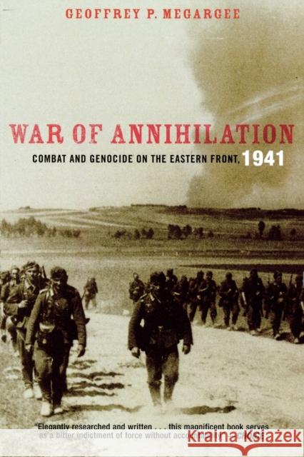 War of Annihilation: Combat and Genocide on the Eastern Front, 1941 Megargee, Geoffrey P. 9780742544826