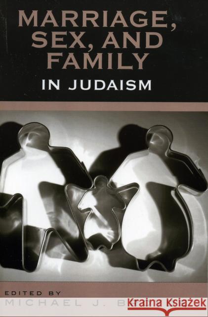 Marriage, Sex and Family in Judaism Michael J. Broyde Michael Ausubel 9780742545168 Rowman & Littlefield Publishers