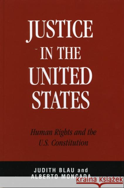 Justice in the United States: Human Rights and the Constitution Blau, Judith 9780742545595 Rowman & Littlefield Publishers