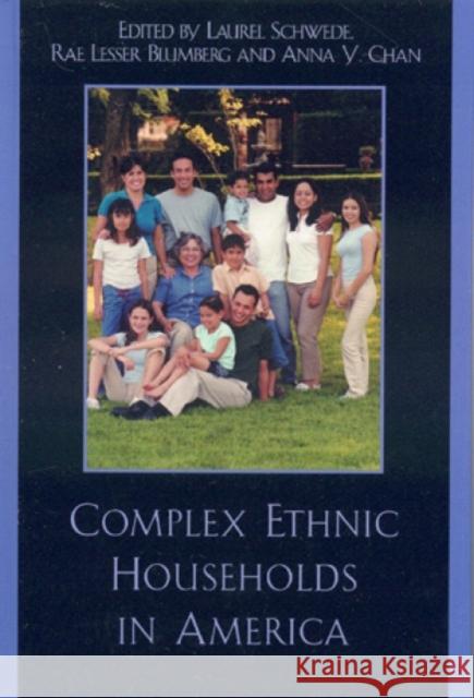 Complex Ethnic Households in America Laurel Schwede Rae Lesser Blumberg Anna Y. Chan 9780742546363