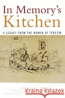 In Memory's Kitchen: A Legacy from the Women of Terezin Silva, Cara De 9780742546462 Rowman & Littlefield Publishers