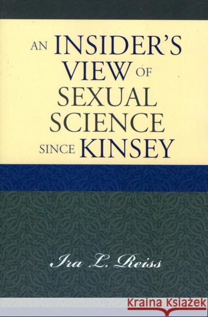 An Insider's View of Sexual Science since Kinsey Ira Reiss 9780742546530 Rowman & Littlefield Publishers