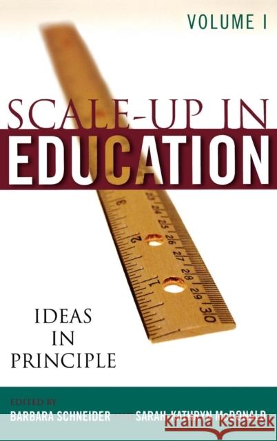 Scale-Up in Education: Ideas in Principle, Volume 1 Schneider, Barbara 9780742547308