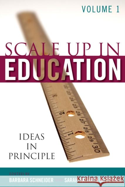 Scale-Up in Education: Ideas in Principle, Volume 1 Schneider, Barbara 9780742547315 Rowman & Littlefield Publishers