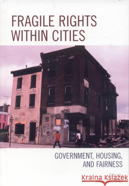 Fragile Rights Within Cities: Government, Housing, and Fairness Goering, John 9780742547353 Rowman & Littlefield Publishers