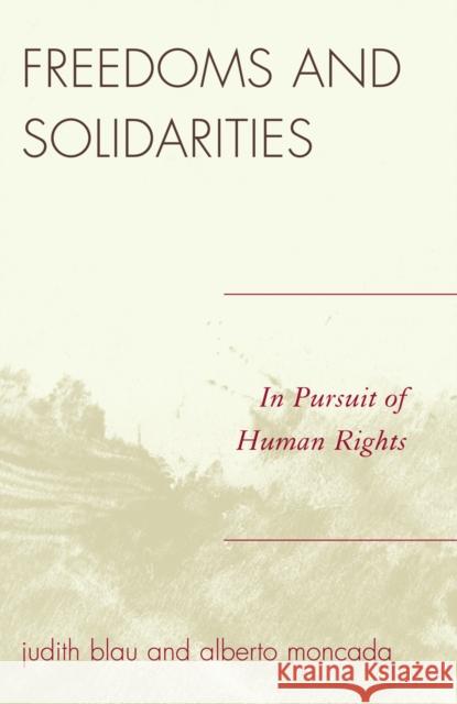 Freedoms and Solidarities: In Pursuit of Human Rights Blau, Judith 9780742548015 Rowman & Littlefield Publishers