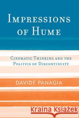 Impressions of Hume: Cinematic Thinking and the Politics of Discontinuity Davide Panagia 9780742548176 Rowman & Littlefield Publishers