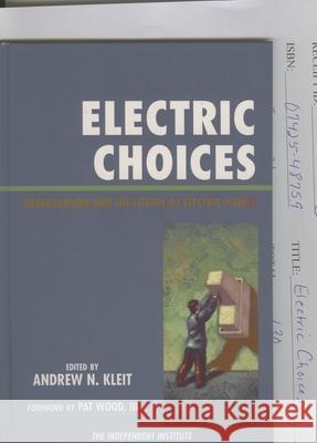 Electric Choices: Deregulation and the Future of Electric Power Kleit, Andrew N. 9780742548763 Rowman & Littlefield Publishers