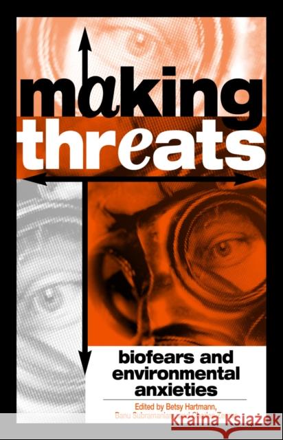 Making Threats: Biofears and Environmental Anxieties Hartmann, Betsy 9780742549074 Rowman & Littlefield Publishers