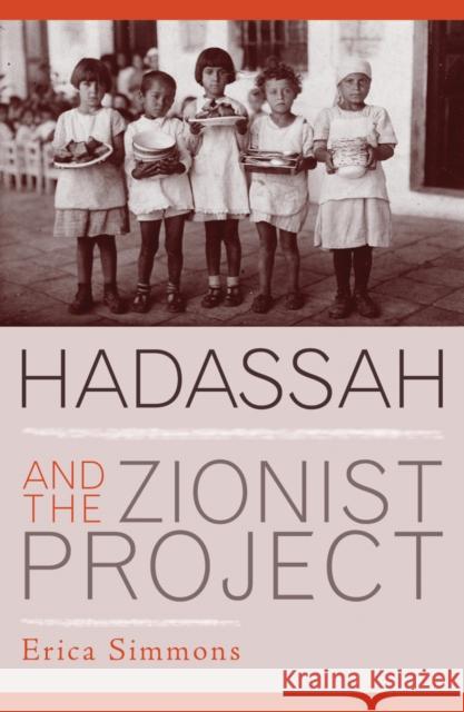 Hadassah and the Zionist Project Erica Simmons 9780742549388 Rowman & Littlefield Publishers