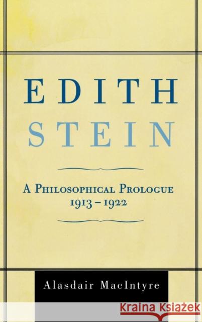 Edith Stein: A Philosophical Prologue, 1913-1922 MacIntyre, Alasdair 9780742549951