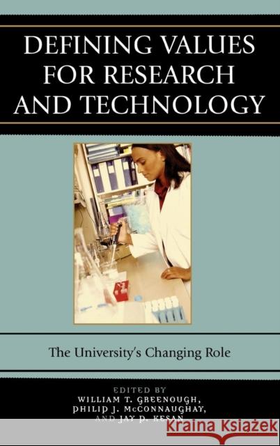 Defining Values for Research and Technology: The University's Changing Role Greenough, William T. 9780742550254 Rowman & Littlefield Publishers