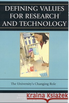 Defining Values for Research and Technology: The University's Changing Role Greenough, William T. 9780742550261 Rowman & Littlefield Publishers