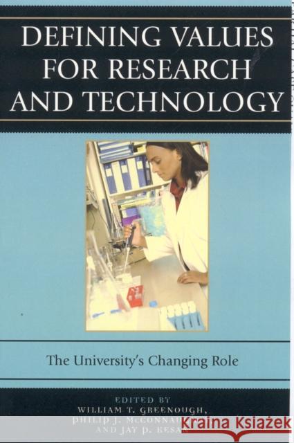 Defining Values for Research and Technology: The University's Changing Role Greenough, William T. 9780742550261 Rowman & Littlefield Publishers