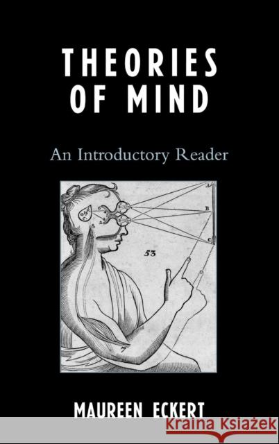 Theories of Mind: An Introductory Reader Eckert, Maureen 9780742550629