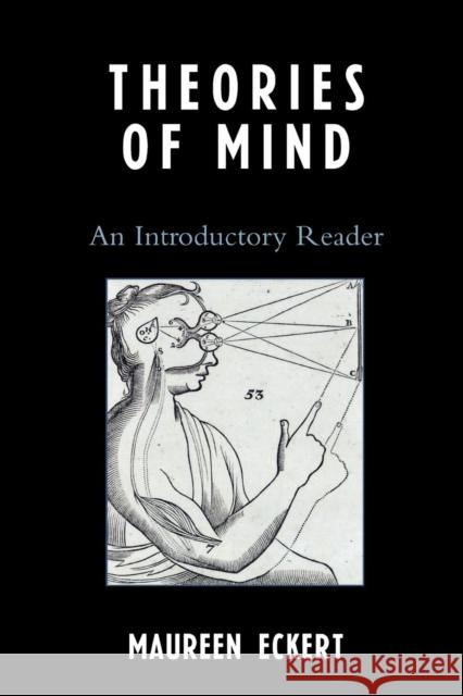 Theories of Mind: An Introductory Reader Eckert, Maureen 9780742550636