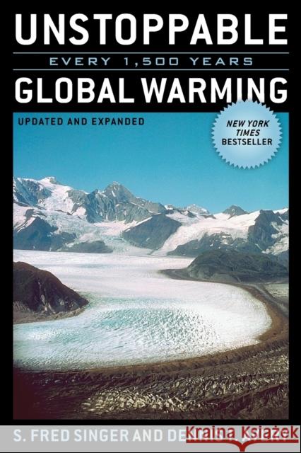Unstoppable Global Warming: Every 1,500 Years Singer, Fred S. 9780742551244 Not Avail