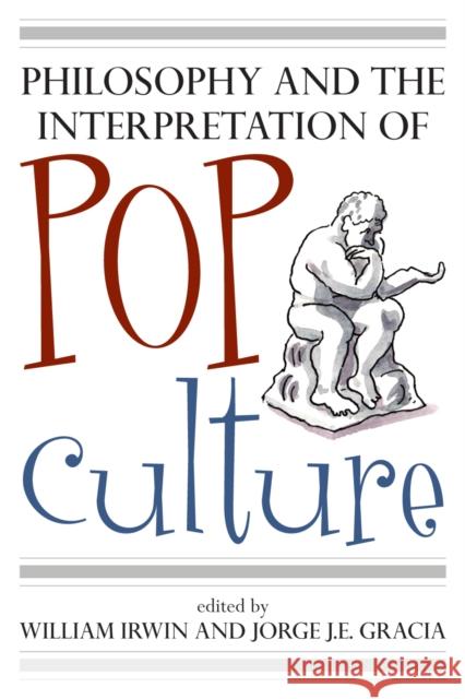 Philosophy and the Interpretation of Pop Culture William Irwin Jorge J. E. Gracia 9780742551749 Rowman & Littlefield Publishers